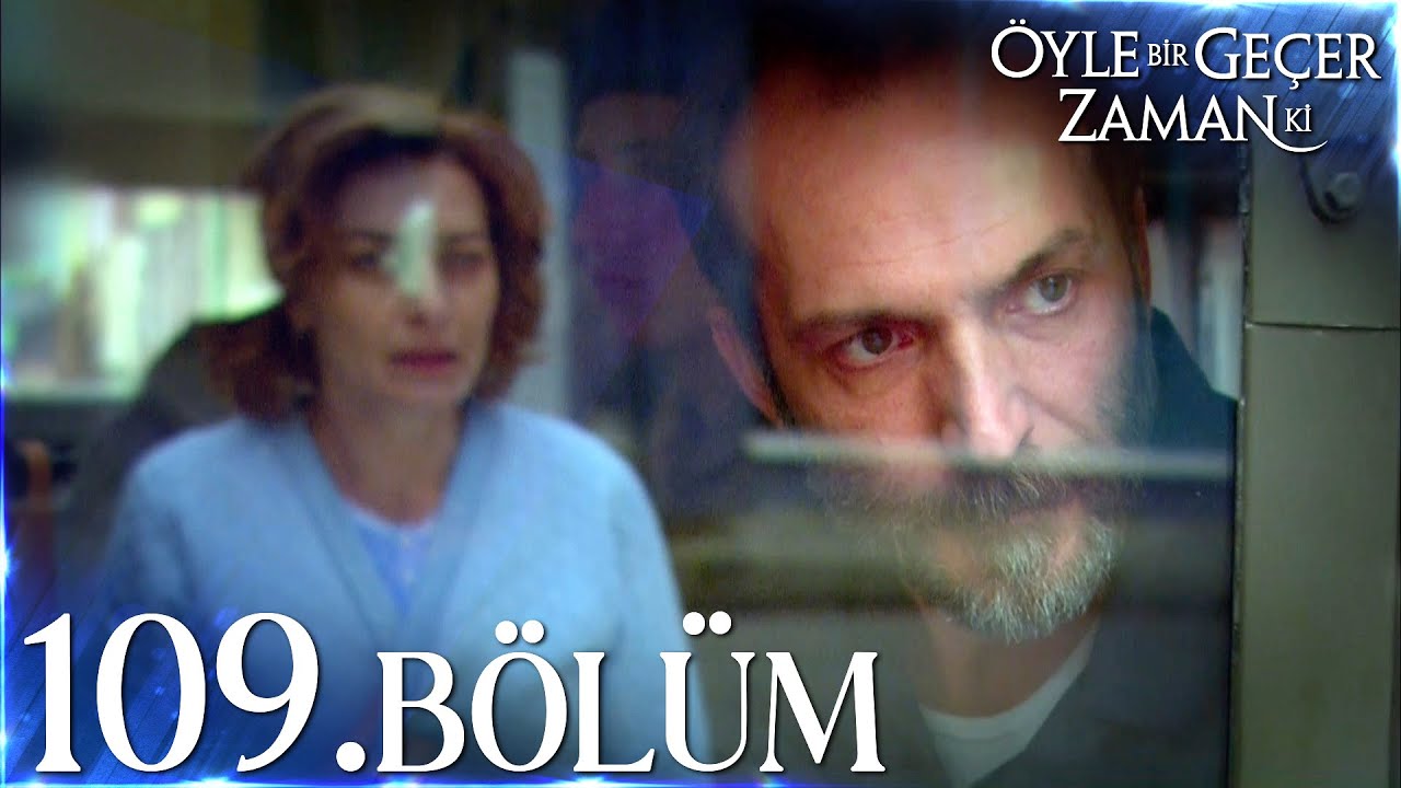 Öyle Bir Geçer Zaman Ki 109. Bölüm - Full Bölüm