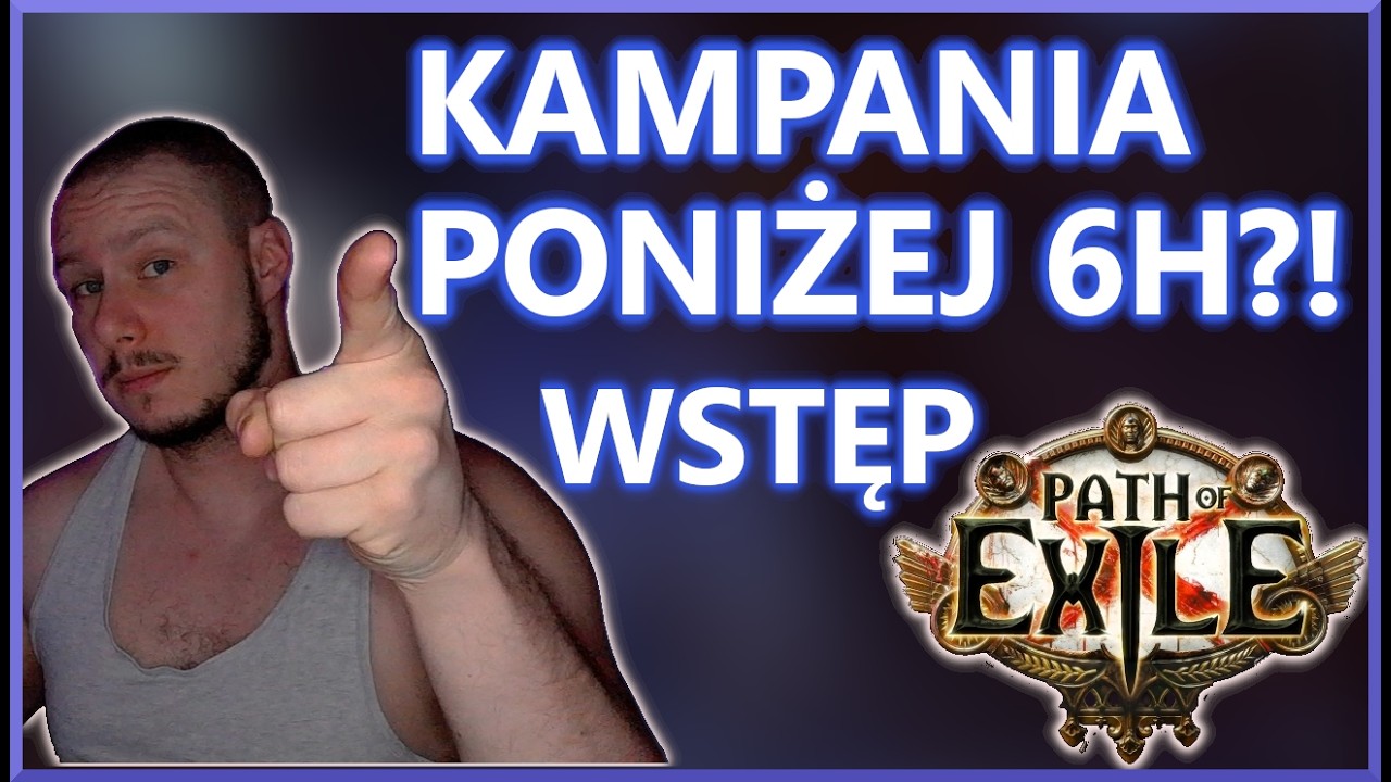 PRZYŚPIESZ SWOJĄ KAMPANIĘ! cz.1 *WSTĘP* | PoE 1 Poradnik Kampanii