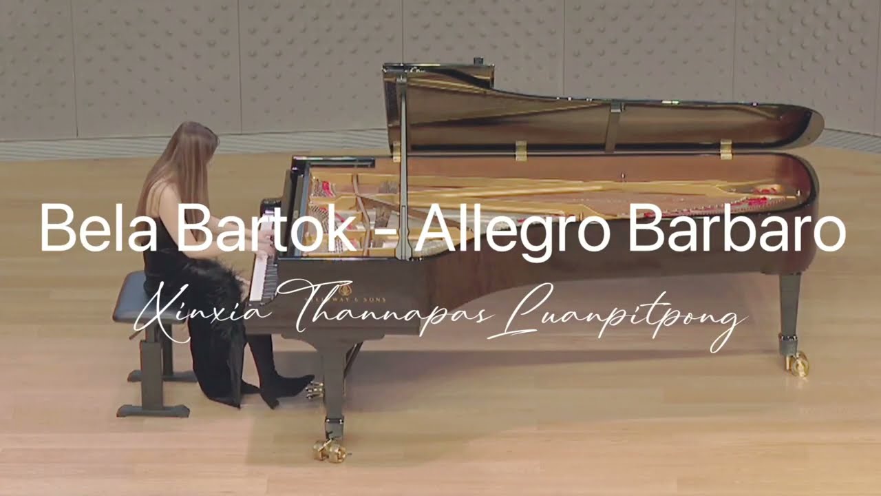 Bela Bartok- Allegro Barbaro : Xinxia Thannapas Luanpitpong
