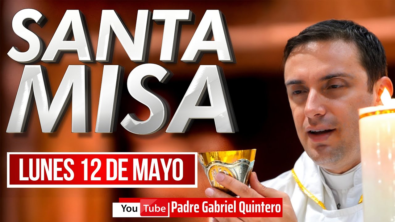 💒 Santa Misa de hoy lunes 12 de mayo de 2025 | EUCARISTÍA DE HOY EN VIVO | Padre Gabriel Quintero