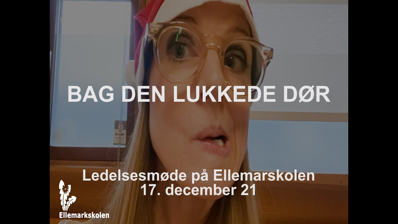 Bag den lukkede dør - Ledelsesmøde på Ellemarkskolen 17. december 2021