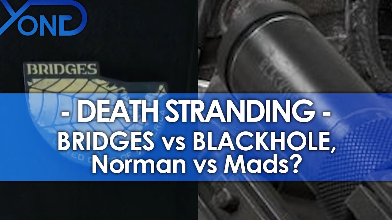 Death Stranding - BRIDGES vs BLACKHOLE, Norman vs Mads?