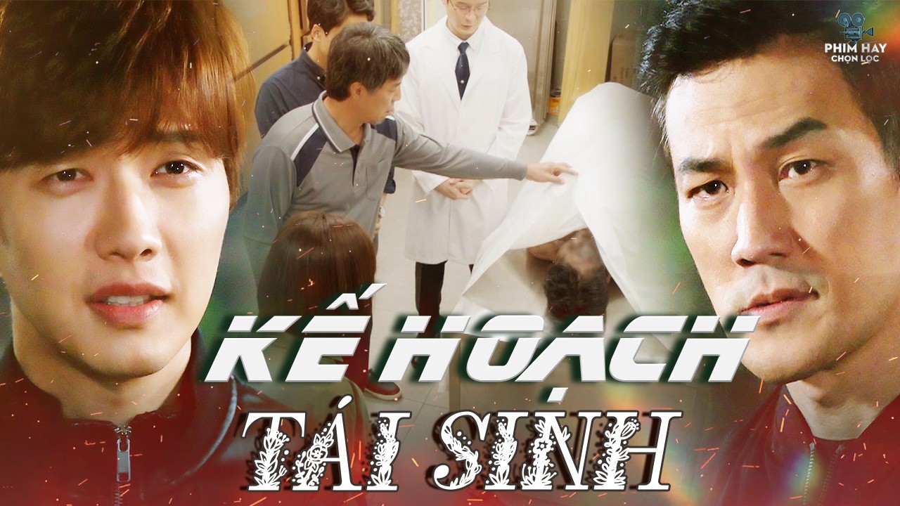 KẾ HOẠCH TÁI SINH | Màn Kịch Giả Chết Khiến Kẻ Thù Không Kịp Trở Tay