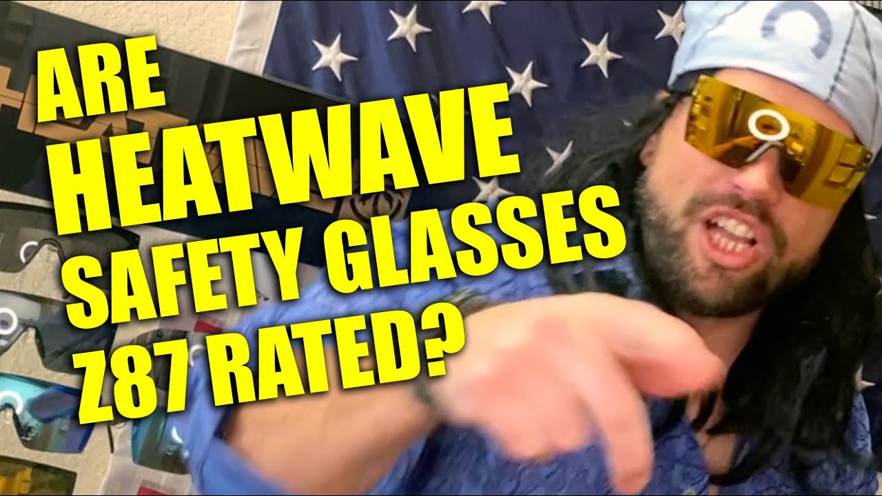 Are Heatwave Safety Glasses Z87 Rated???