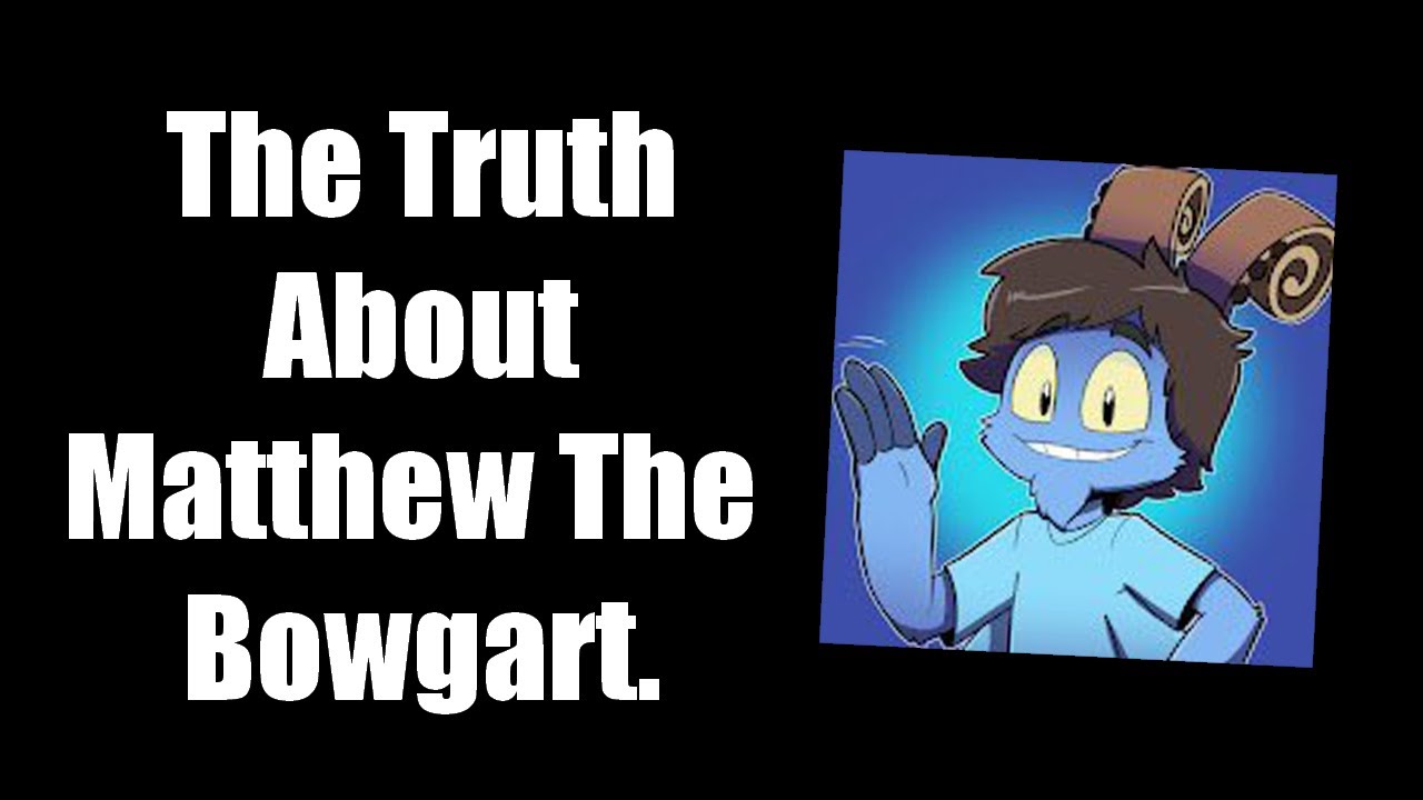 The Truth About Matthew the Bowgart.