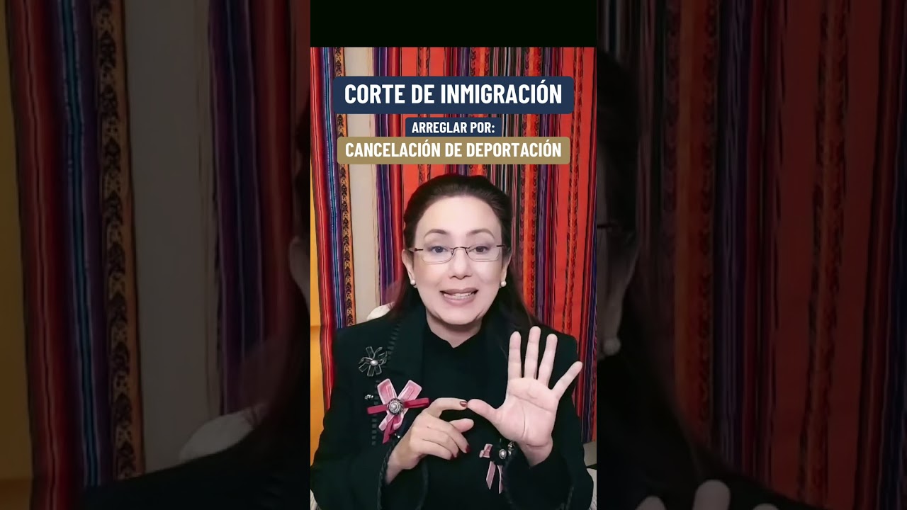🇺🇸Arreglar por CANCELACIÓN de DEPORTACIÓN si ves a un Juez de inmigración - Inmigrando con Kathia