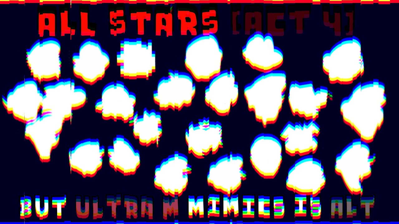 All Stars [Act 4] But Ultra M Mimics Is Alt (FNF Cover Random)