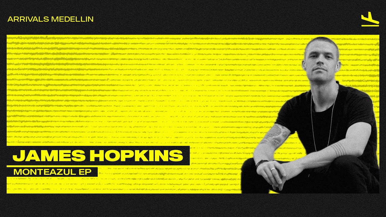 James Hopkins - Monteazul (Original Mix) [Arrivals Medell&iacute;n]
