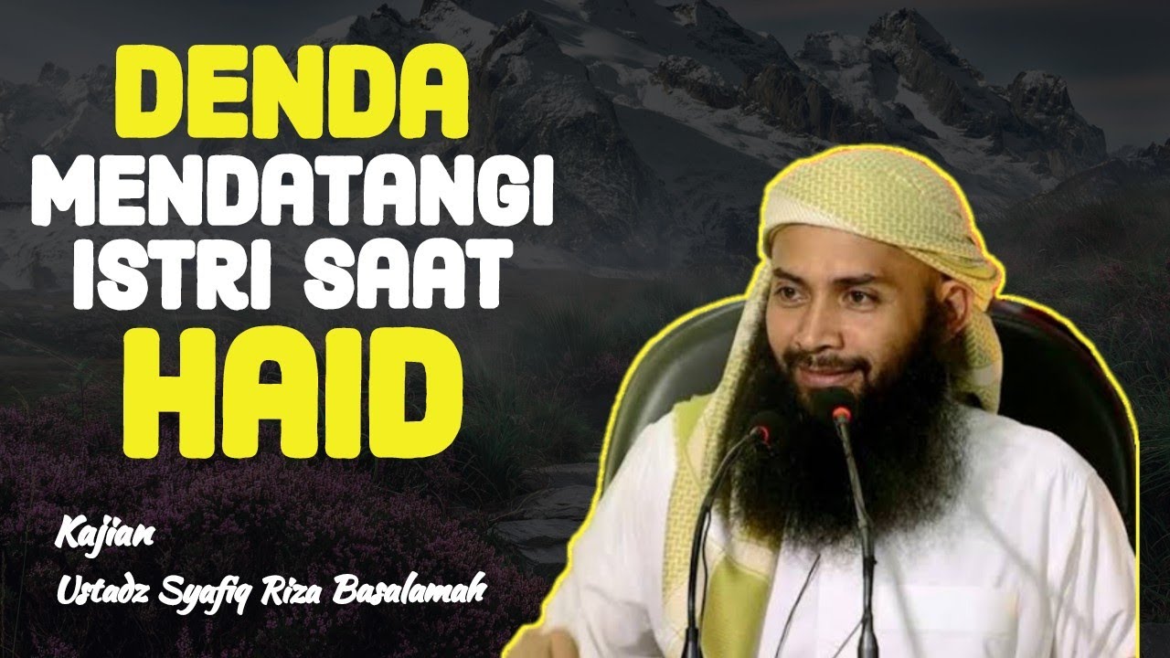 [PERHATIKAN!!!] Denda Mendatangi Istri Saat Haid | Ustadz Syafiq Riza Basalamah Terbaru 2021