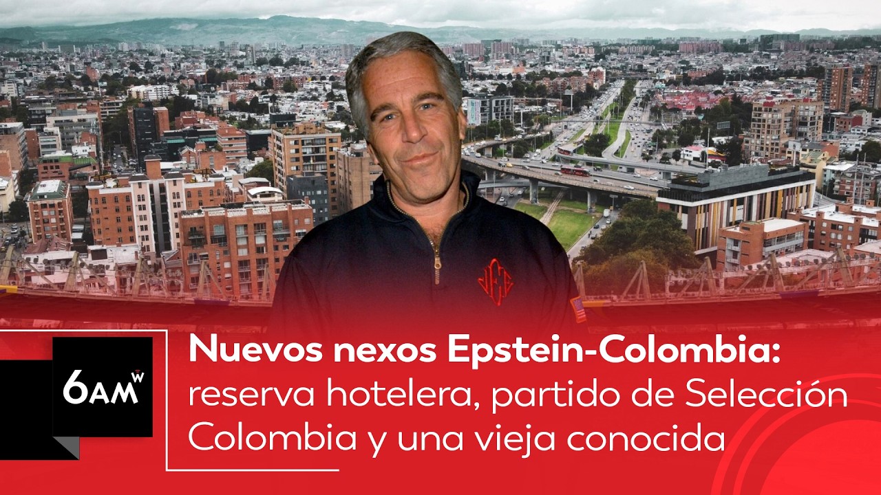 Nuevos nexos Epstein-Colombia: reserva hotelera, partido de Selección y una vieja conocida | 6AM W
