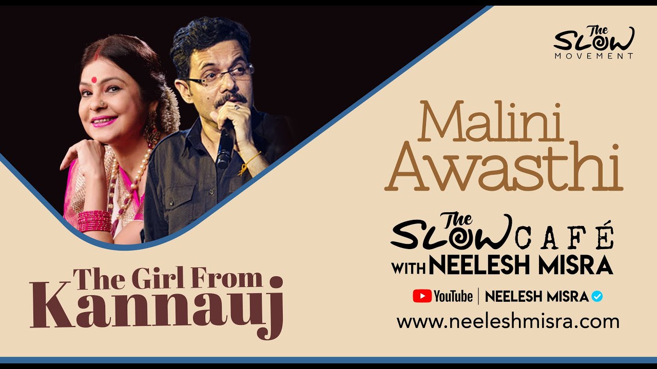 Slow Cafe with Neelesh Misra | Malini Awasthi | The Girl From Kannauj