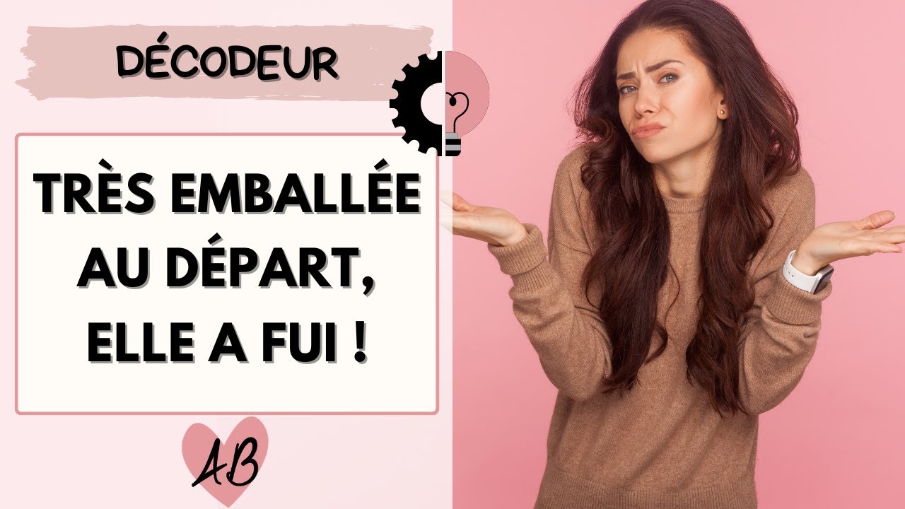 Elle était TRES EMBALLEE ... puis vous a FUI : le faux départ amoureux.