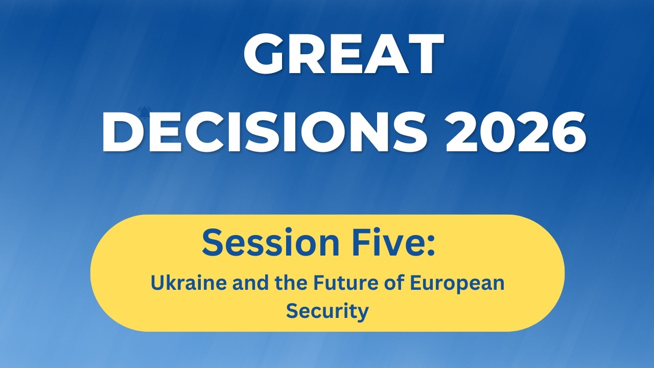 Great Decisions: Ukraine and the Future of European Security