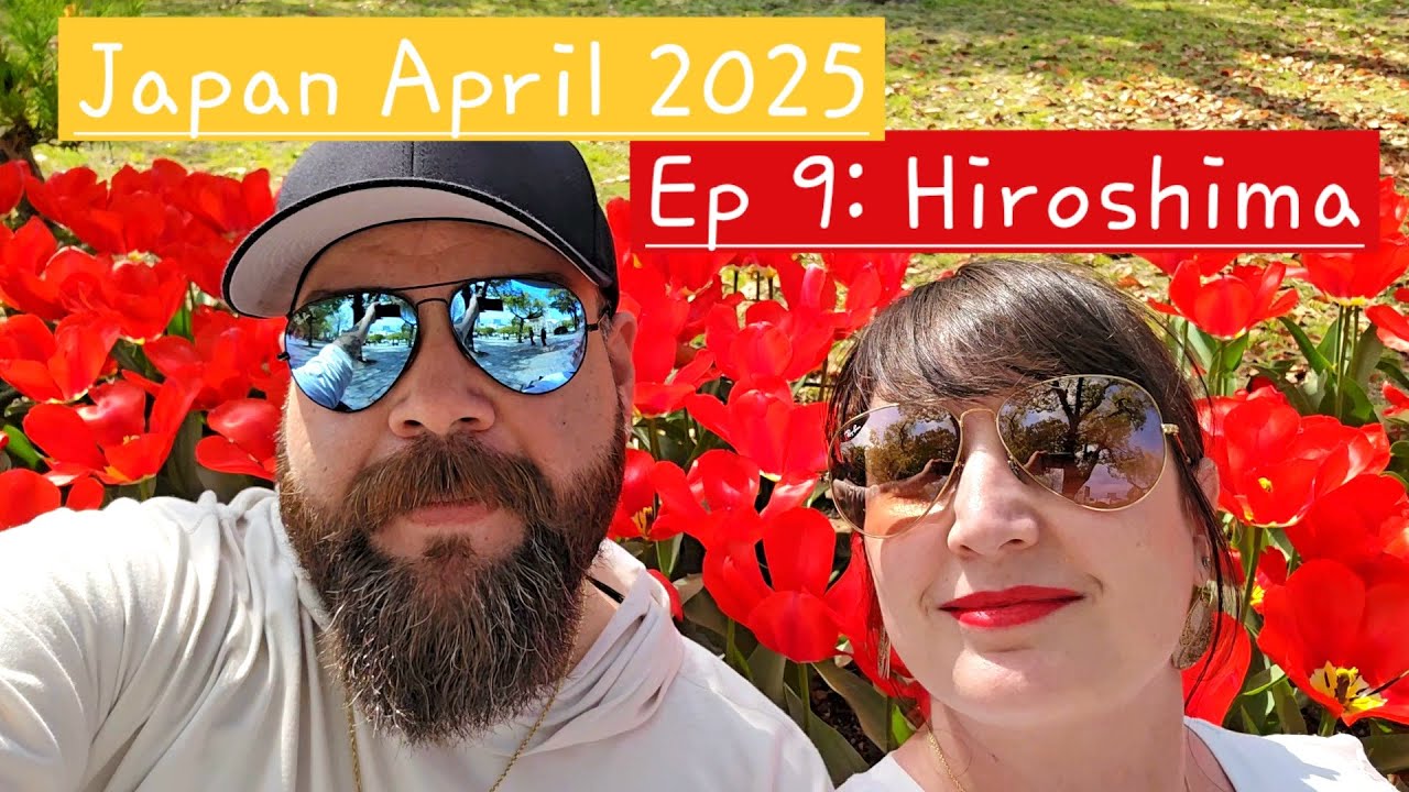 Ep 9: Hiroshima; A LeBlanc Family Adventure (Series!) Japan Apr 2025