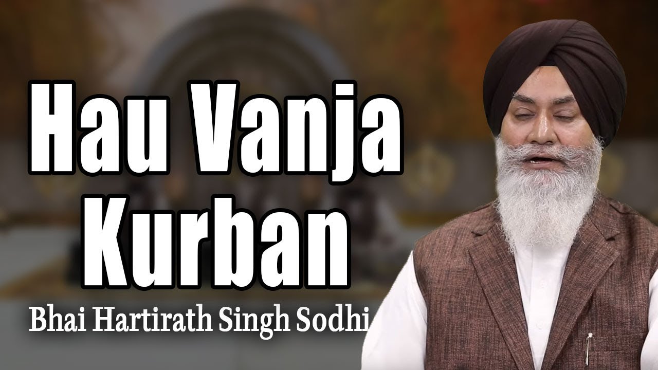 Hau Vanja kurban || Bhai Hartirath Singh Sodhi || Gurbani || Kirtan || HD