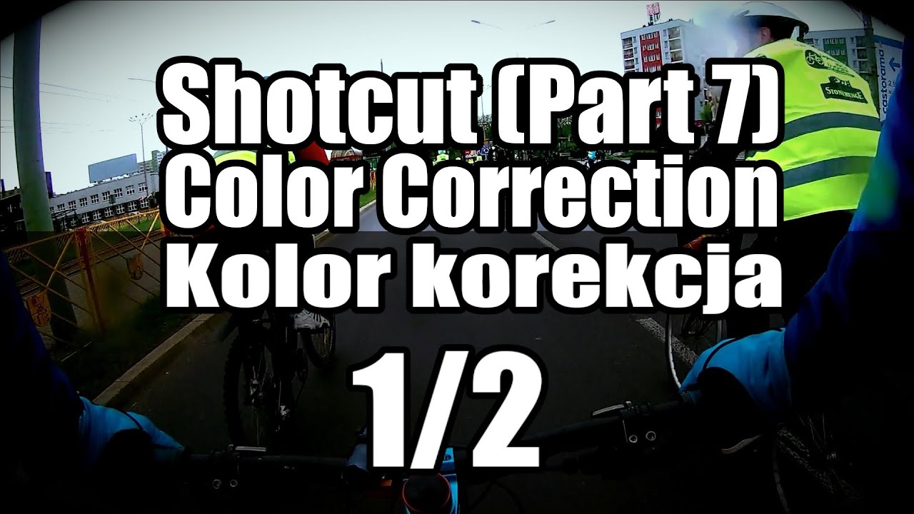 Shotcut - Kolor korekcja 1/2 (Część 7) / Color Correction 1/2 (Part 7)