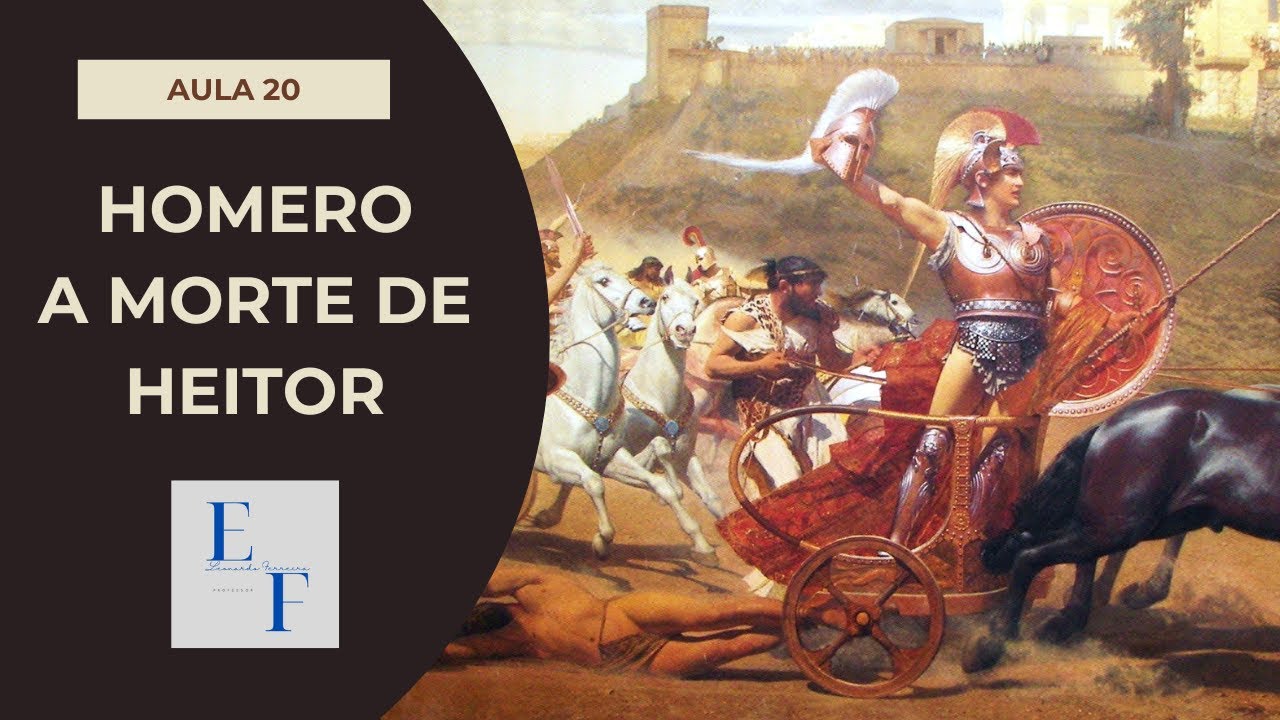 Aula 20 - História da Grécia: Homero - A Morte de Heitor