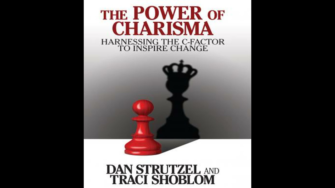 Power of Charisma: Harnessing the C-Factor to Inspire Change - Dan Strutzel