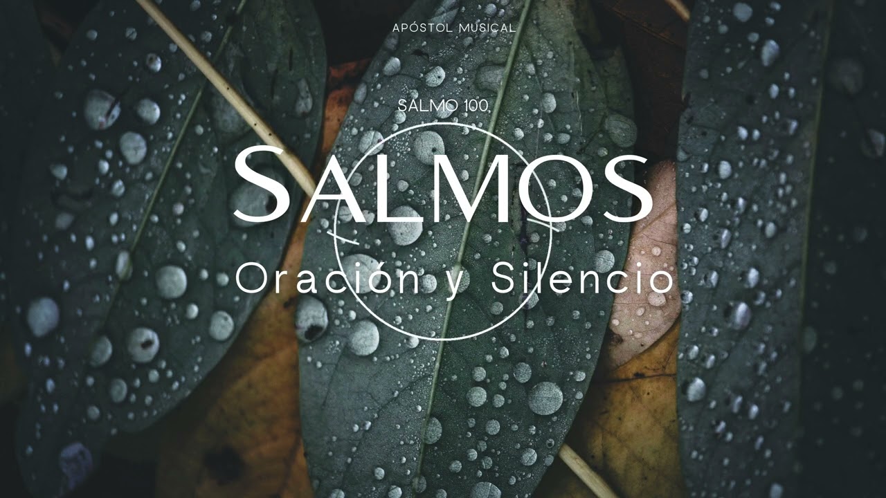 SALMO 100 - CANTADO para ORAR, y Traer Paz A TU VIDA. y VIVIR LA SANTIDAD, Cantemos con la BIBLIA.