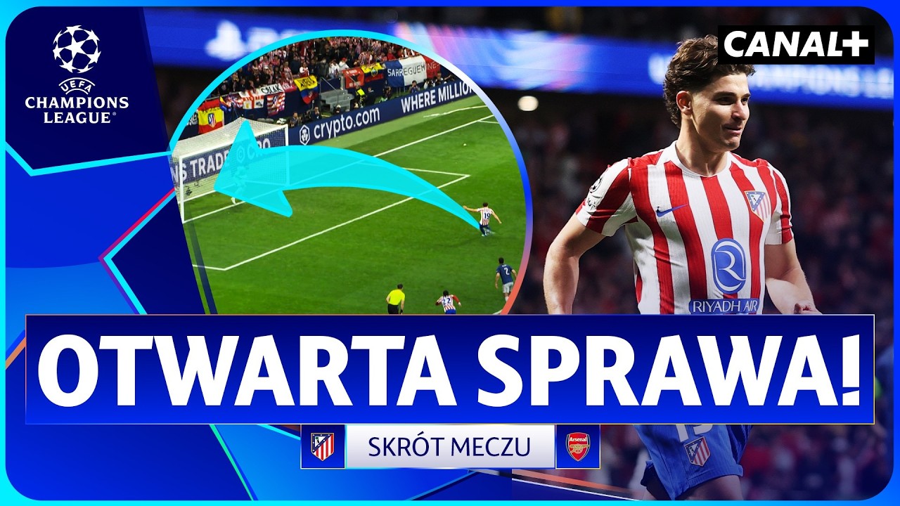 NOC JEDENASTEK! WYMIANA CIOS&Oacute;W NA METROPOLITANO! ATLETICO - ARSENAL, SKR&Oacute;T MECZU