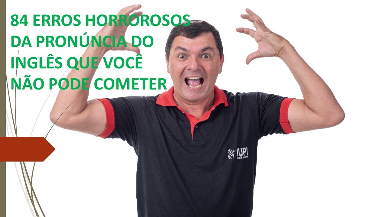 84 erros horrorosos de pronúncia em inglês que você não pode cometer