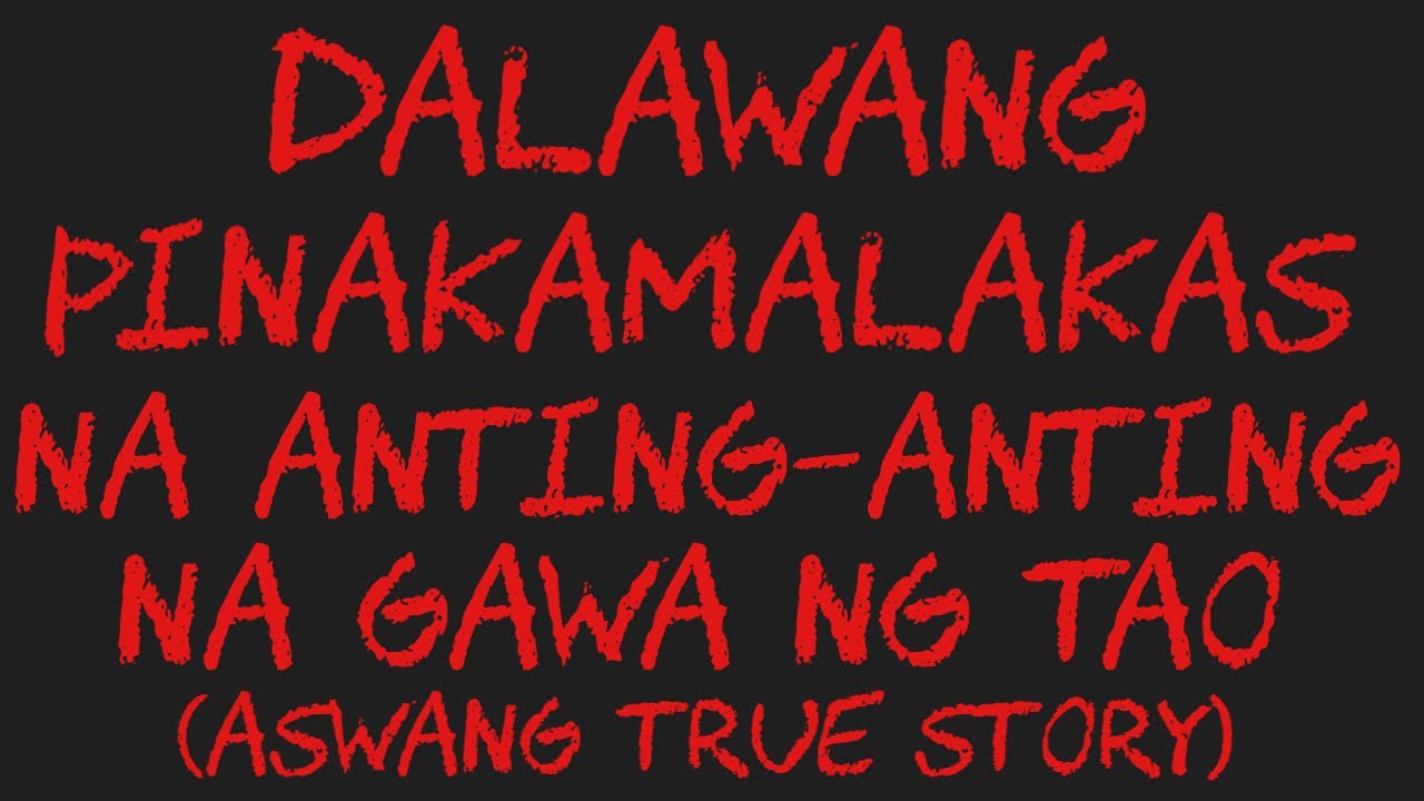 DALAWANG PINAKAMALAKAS NA ANTING-ANTING NA GAWA NG TAO (Aswang True Story)