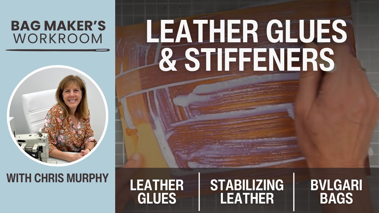 Leather Glues & Stiffeners / Stabilizing Leather Bags / Bvlgari History – Bag Maker's Workroom 7/24