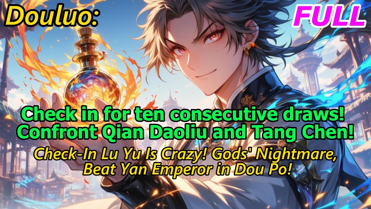 【FULL】Douluo: Ten-Pull at the Start, All Goddesses Fall for Me#soulland