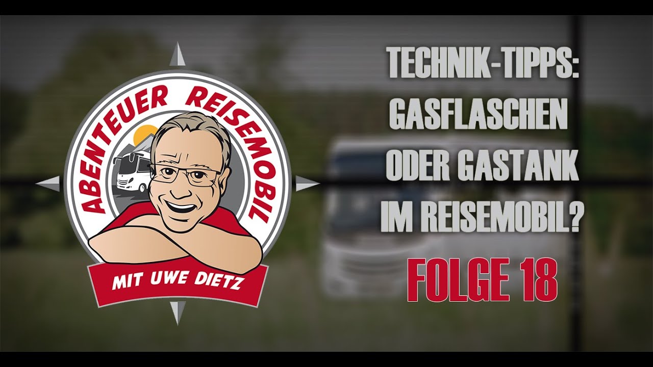 Folge 18: Technik-Tipps: Gasflaschen oder Gastank im Reisemobil?