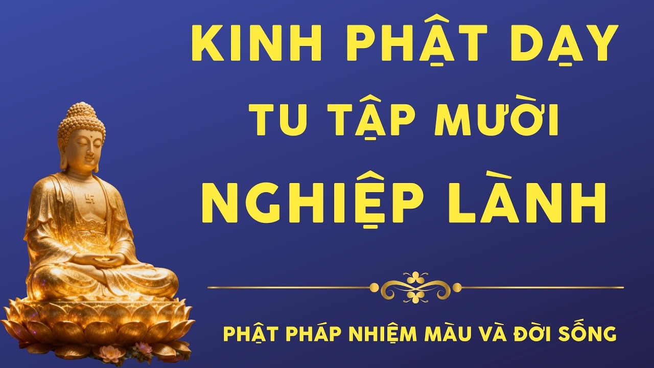 Lời Phật Dạy Về 10 Nghiệp Lành Tránh Ác Quả | Phật Pháp Nhiệm Màu và Đời Sống