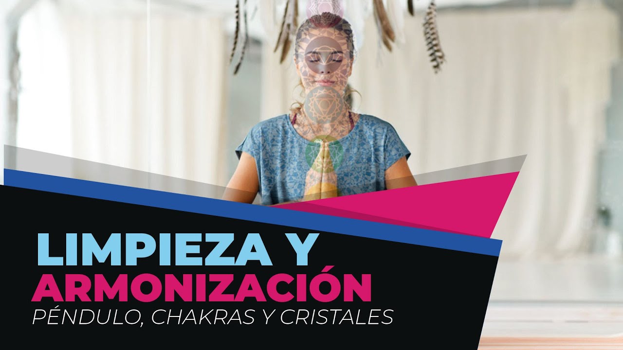 ✅Limpieza y Armonizaci&oacute;n: P&eacute;ndulo, Chakras✅Curso Online