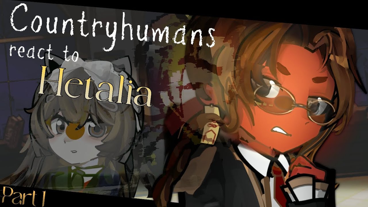 Countryhumans react to Hetalia [Part1/2] (2x speed) read pinned comment