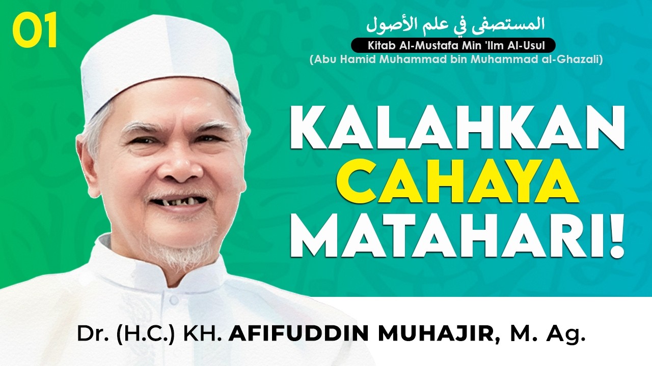 Ngaji Kitab Al-Mustashfa #01 | Keutamaan Akal & Ilmu – KH. Afifuddin Muhajir | Ushul Fiqh