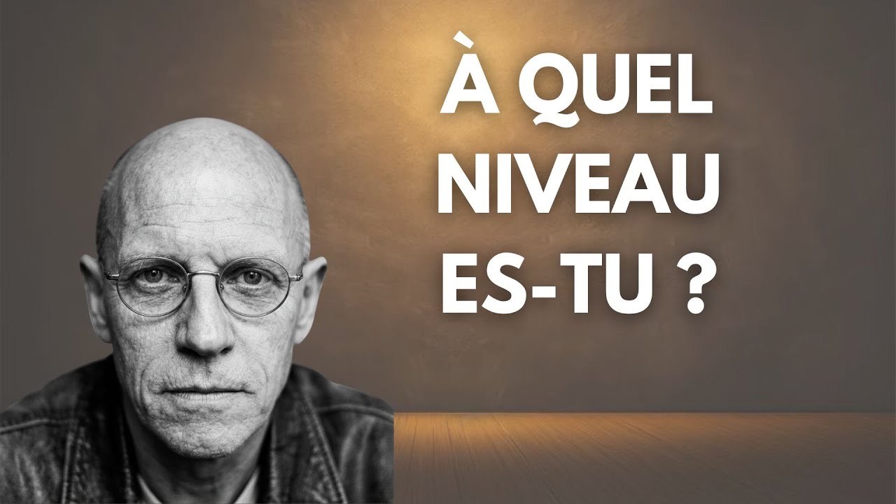 7 niveaux de conscience sociale – Dans lesquels ÊTES-VOUS ? | Michel Foucault