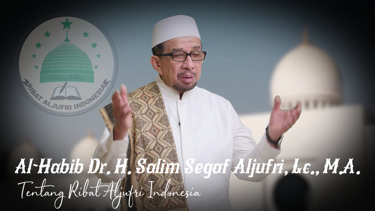 RIBAT ALJUFRI INDONESIA | Al-Habib DR. H. Salim Segaf Aljufri, LC., M.A