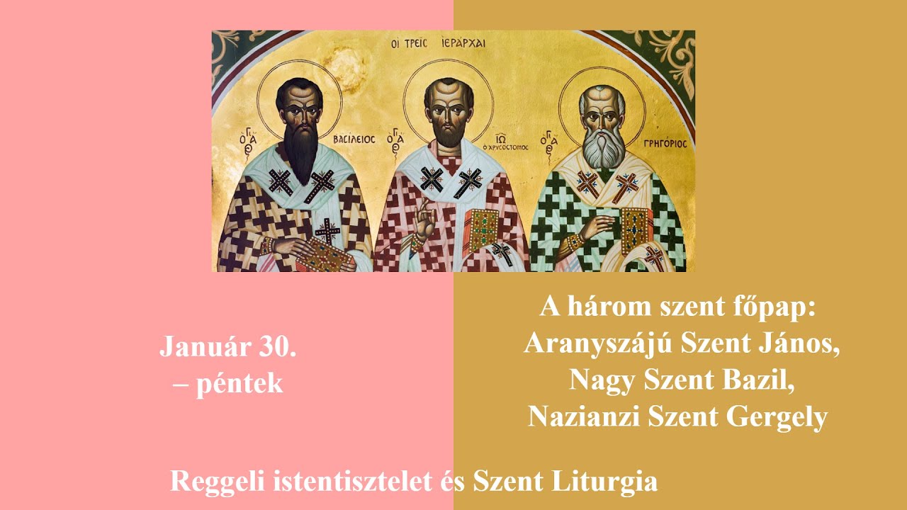 2026. I. 30. - A három szent főpap - Utrenye és Szent Liturgia - 8. hang
