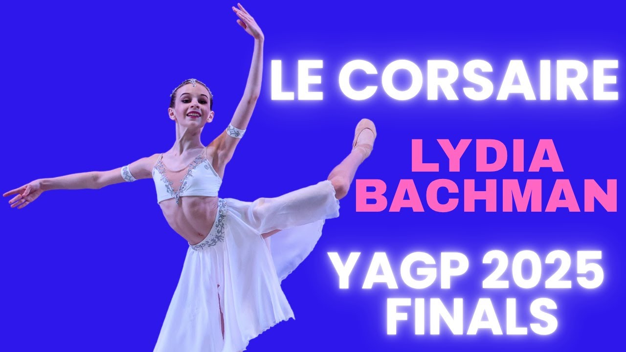 Lydia Bachman - YAGP 2025 Finals Junior Final Round - Le Corsaire