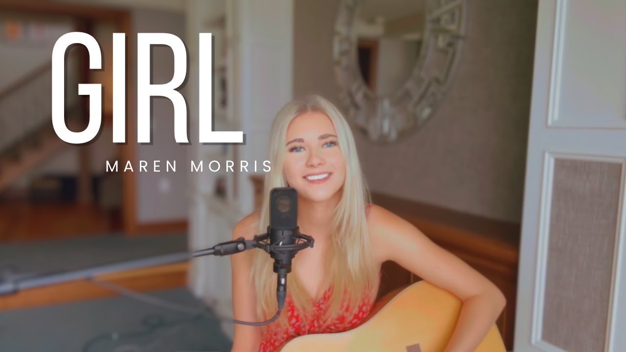 Girl - Madelyn Rose (Maren Morris)