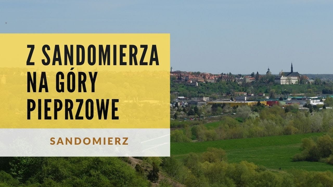 Spacer z Sandomierza na Góry Pieprzowe