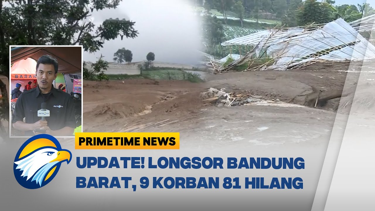 LIVE REPORT! Longsor Bandung Barat 9 Nyawa Hilang dan Puluhan Masih Hilang - [Primetime News]