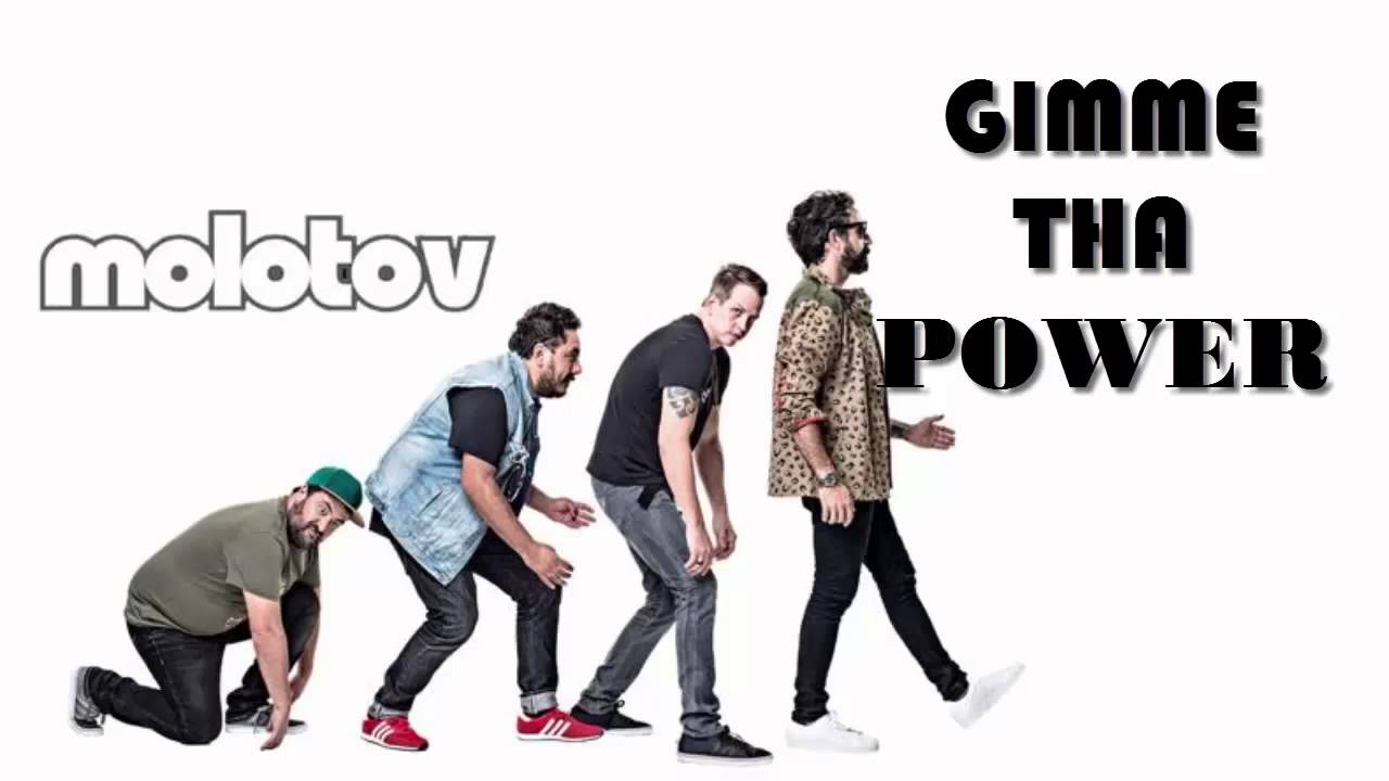 Molotov- gimme tha power