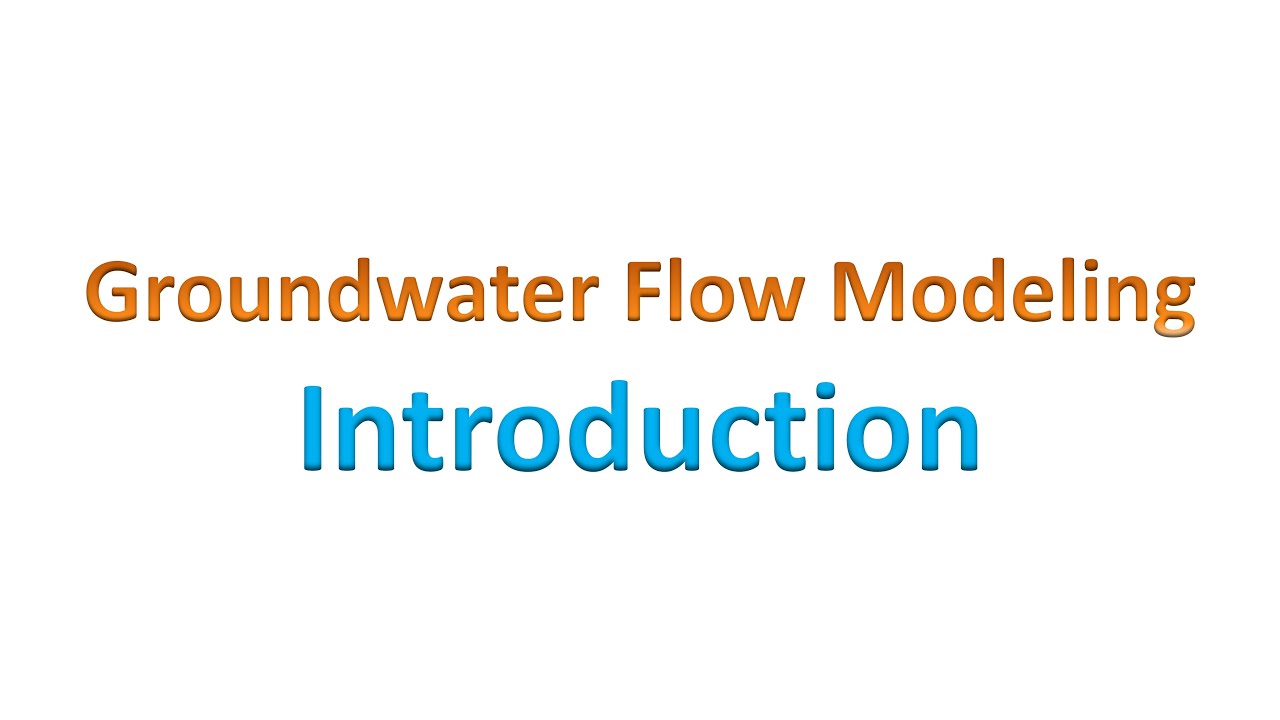 Groundwater Flow Modeling: Introduction