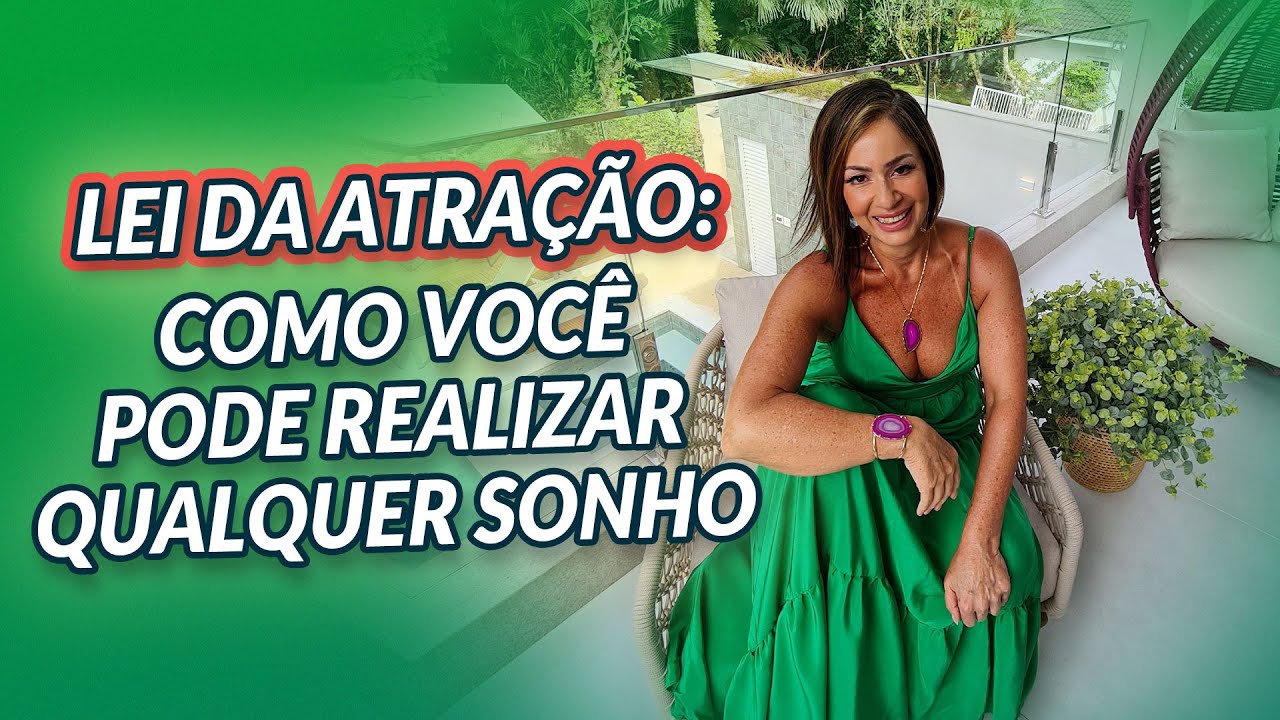 Lei da Atração: VOCÊ PODE REALIZAR QUALQUER SONHO