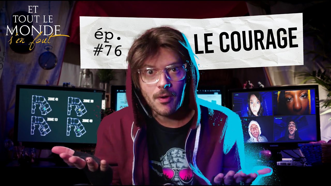 Et tout le monde s'en fout #76 - Le courage -
