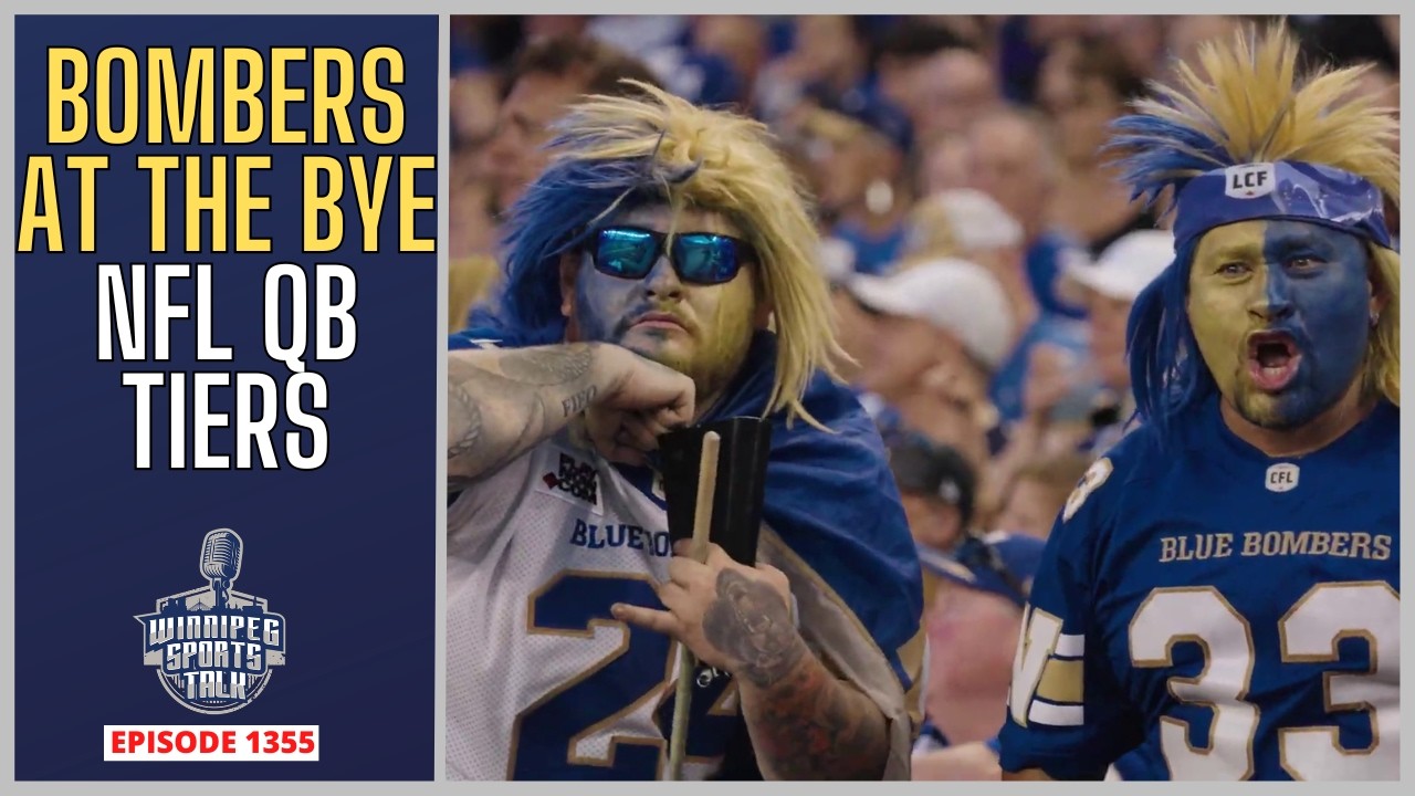 Winnipeg Blue Bombers at the bye, NHL off-season, NFL QB Tiers