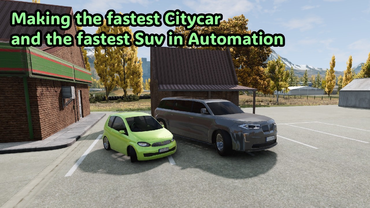 Making the fastest CityCar and the fastest Suv on Automation