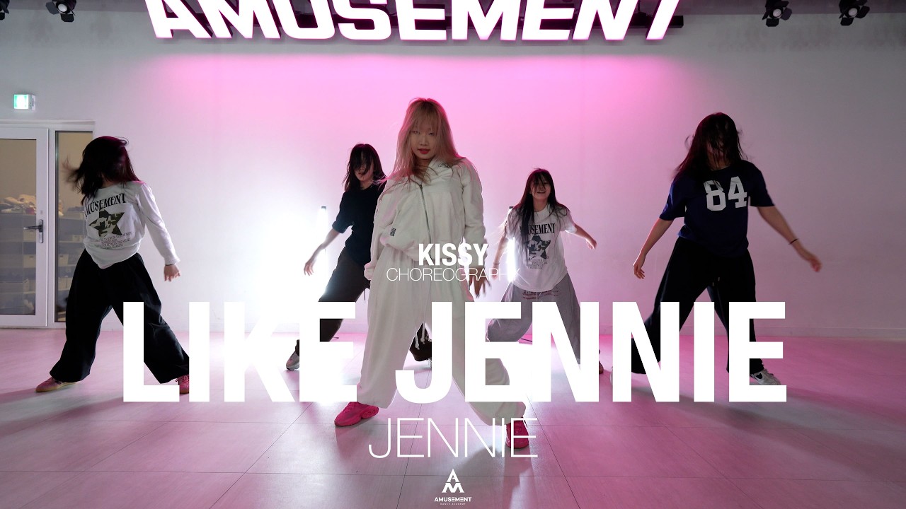 LIKE JENNIE - JENNIE / KISSY CHOREOGRAPHY / AMUSEMENT DANCE ACADEMY [ 부천댄스학원 어뮤즈먼트댄스 ]