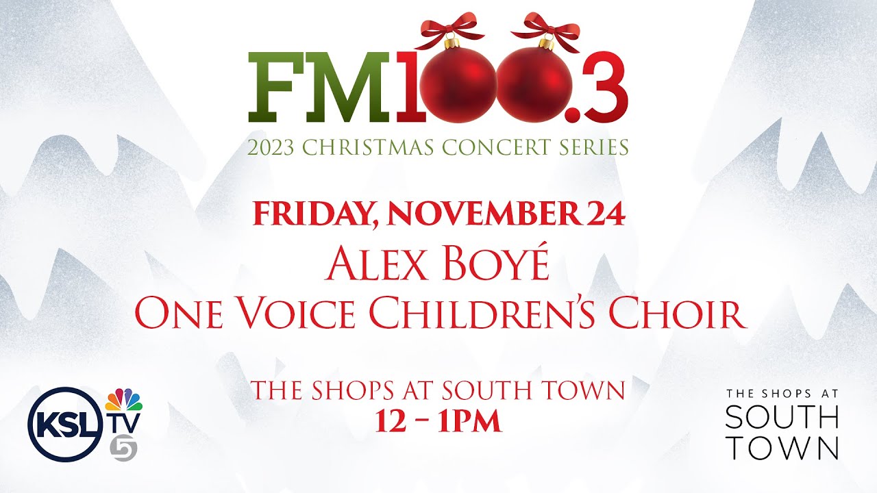 FM100.3 and The Shops at South Town present ALEX BOYE & ONE VOICE CHILDREN'S CHOIR 11/24/23