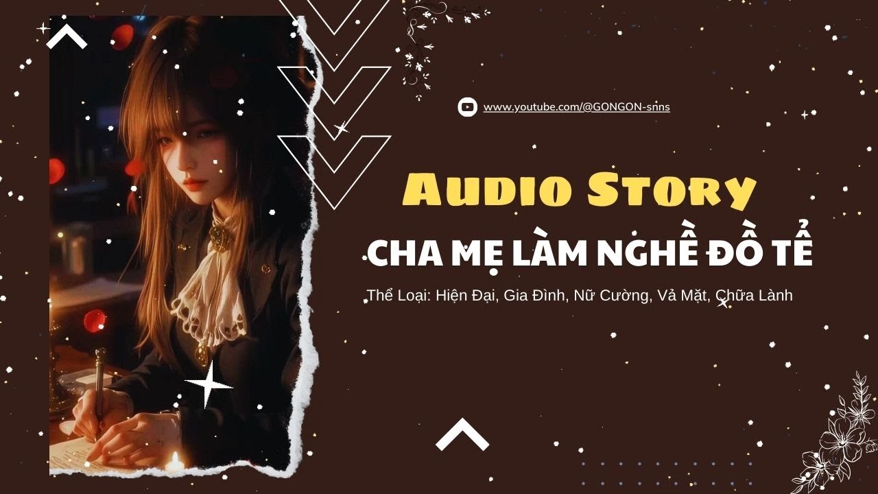 [TRUYỆN AUDIO] || CHA MẸ LÀM NGHỀ ĐỒ TỂ || GONGON