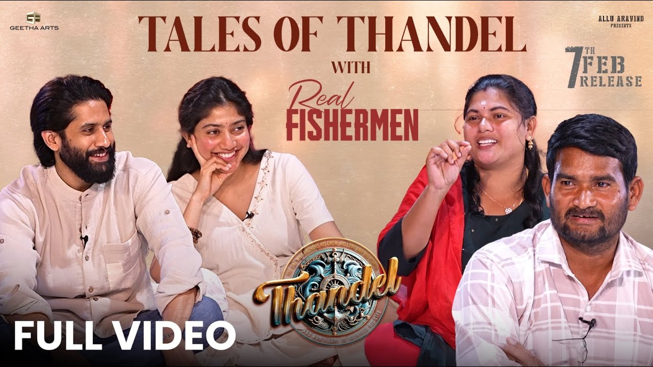 Tales of Thandel - Full Interview | Naga Chaitanya & Sai Pallavi Talks with Real Fishermen